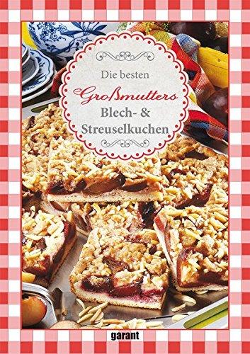 Die besten Großmutters Blech- &Streußelkuchen