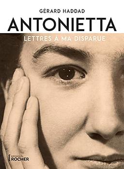 Antonietta : lettres à ma disparue : récit