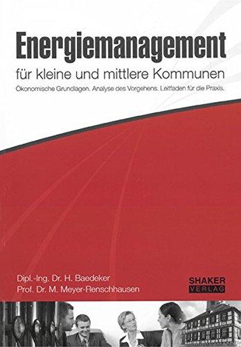 Energiemanagement für kleine und mittlere Kommunen: Ökonomische Grundlagen - Analyse des Vorgehens - Leitfaden für die Praxis (Berichte aus der Betriebswirtschaft)