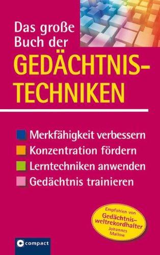 Das große Buch der Gedächtnistechniken: Merkfähigkeit verbessern, Konzentration fördern, Lerntechniken anwenden, Gedächtnis trainieren. Für Schüler ab der Mittelstufe