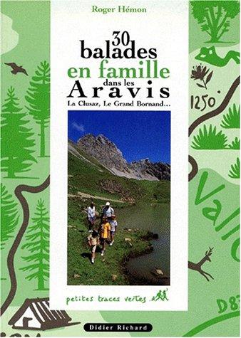 30 balades en famille dans les Aravis : L Clusaz, Le Grand Bornand...