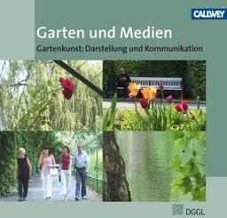 Garten und Medien: Gartenkunst: Darstellung und Kommunikation. DGGL-Jahrbuch 2009