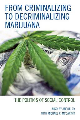 From Criminalizing to Decriminalizing Marijuana: The Politics of Social Control