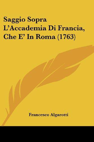 Saggio Sopra L'Accademia Di Francia, Che E' In Roma (1763)