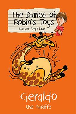 Geraldo the Giraffe: The Diaries of Robin's Toys