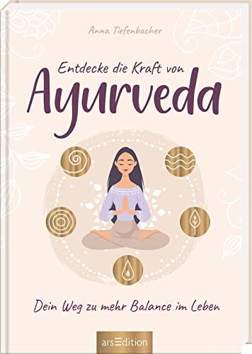 Entdecke die Kraft von Ayurveda: Dein Weg zu mehr Balance im Leben | Eine uralte Lebensweisheit hautnah erleben