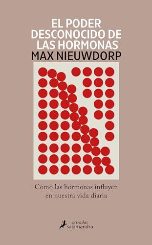 El poder desconocido de las hormonas: Cómo las hormonas influyen en nuestra vida diaria (Salamandra Miradas)