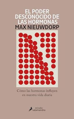 El poder desconocido de las hormonas: Cómo las hormonas influyen en nuestra vida diaria (Salamandra Miradas)