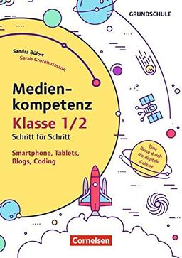 Medienkompetenz Schritt für Schritt - Grundschule: Band 1 - Smartphone, Tablets, Blogs, Coding: Eine Reise durch die digitale Galaxie. Kopiervorlagen