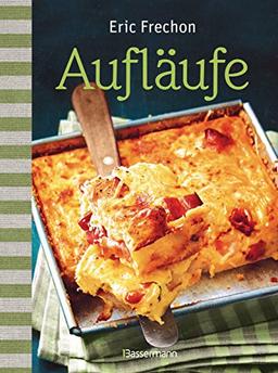 Aufläufe: Herzhaftes und Süßes aus dem Ofen