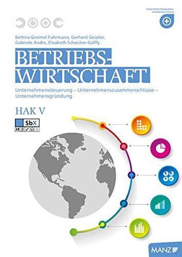 Betriebswirtschaft / Betriebswirtschaft HAK V: Unternehmenssteuerung - Unternehmenszusammenschlüsse - Unternehmensgründung