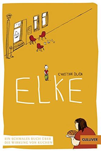 Elke: Ein schmales Buch über die Wirkung von Kuchen