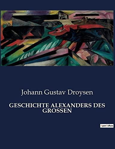 GESCHICHTE ALEXANDERS DES GROSSEN