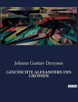 GESCHICHTE ALEXANDERS DES GROSSEN