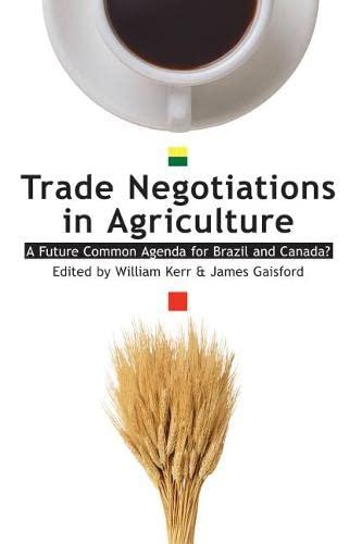 Trade Negotiations In Agriculture: A Future Common Agenda For Brazil And Canada: A Future Common Agenda for Brazil and Canada?volume 1 (Turning Points)