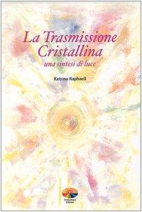 La trasmissione cristallina. Una sintesi di luce