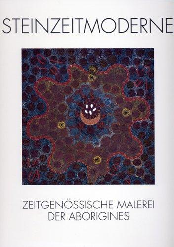 Steinzeitmoderne: Zeitgenössische Malerei der Aborigines