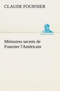 Mémoires secrets de Fournier l'Américain (TREDITION CLASSICS)