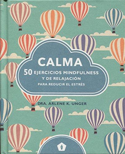 Calma : 50 ejercicios mindfulness y de relajación para reducir el estrés