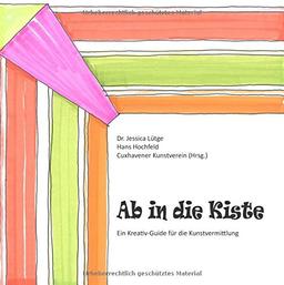 Ab in die Kiste: Ein Kreativ-Guide für die Kunstvermittlung