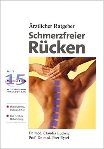 Schmerzfreier Rücken: Ärztlicher Ratgeber. Mit 15 Minuten Aktiv-Programm für jeden Tag