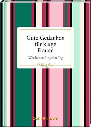 Gute Gedanken für kluge Frauen: Weisheiten für jeden Tag (Schöner lesen!)