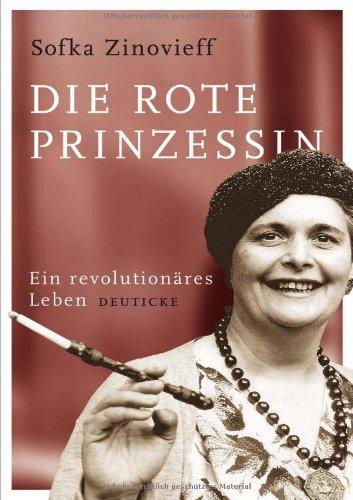 Die rote Prinzessin: Ein revolutionäres Leben