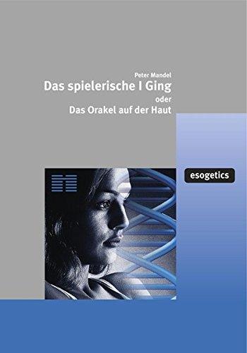 Das spielerische I Ging oder das Orakel auf der Haut: Buch mit 64 I Ging Karten