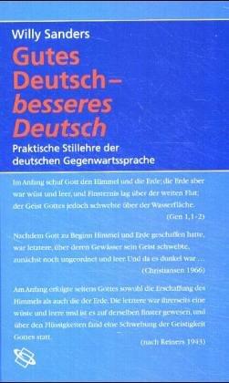 Gutes Deutsch - besseres Deutsch: Praktische Stillehre der deutschen Gegenwartssprache