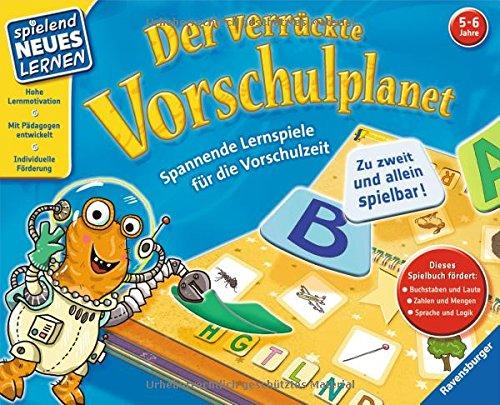 Spielend Neues Lernen: Der verrückte Vorschulplanet: Spannende Lernspiele für die Vorschulzeit