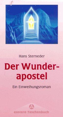 Der Wunderapostel. Ein Einweihungsroman