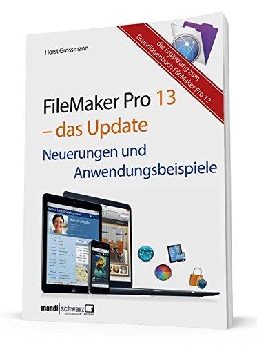 FileMaker Pro 13 - das Update: Neuerungen und Anwendungsbeispiele