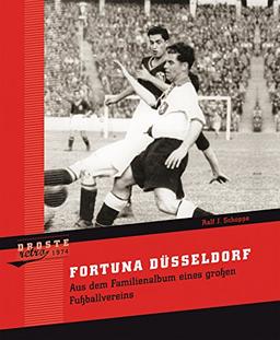 Fortuna Düsseldorf: Aus dem Familienalbum eines großen Fußballvereins (1974)