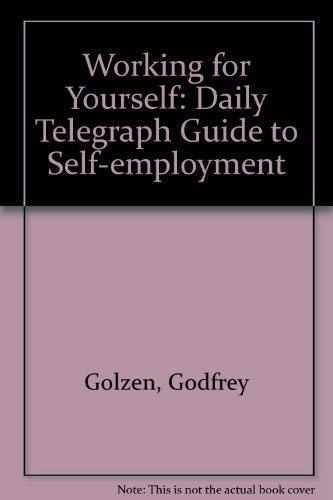 Working for Yourself: "Daily Telegraph" Guide to Self-employment