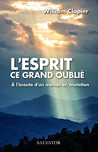 L'Esprit, ce grand oublié : à l'écoute d'un monde en mutation