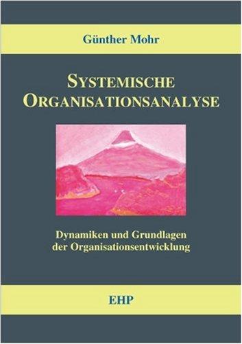 Systemische Organisationsanalyse: Dynamiken und Grundlagen der Organisationsentwicklung