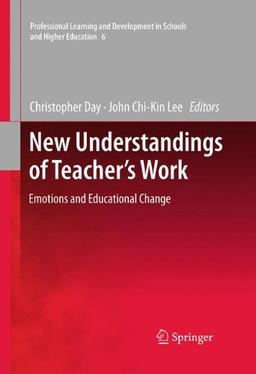 New Understandings of Teacher's Work: Emotions and Educational Change (Professional Learning and Development in Schools and Higher Education)