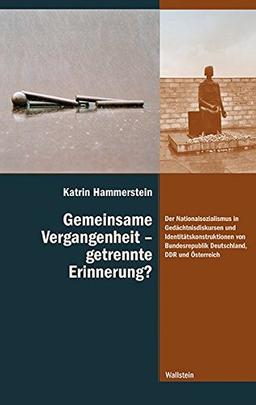 Gemeinsame Vergangenheit – getrennte Erinnerung?: Der Nationalsozialismus in Gedächtnisdiskursen und Identitätskonstruktionen von Bundesrepublik ... ihre Überwindung im 20. und 21. Jahrhundert)