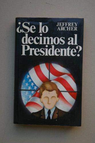 ¿Se lo decimos al Presidente?