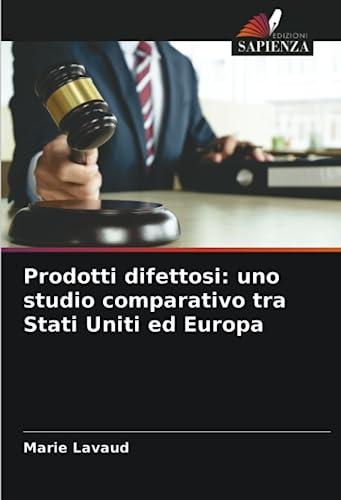 Prodotti difettosi: uno studio comparativo tra Stati Uniti ed Europa