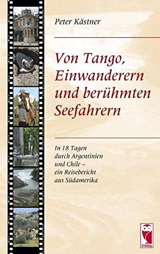 Von Tango, Einwanderern und berühmten Seefahrern: In 18 Tagen durch Argentinien und Chile - ein Reisebericht aus Südamerika