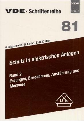 Schutz in elektrischen Anlagen, Bd.2 : Erdungen, Berechnung, Ausführung und Messung