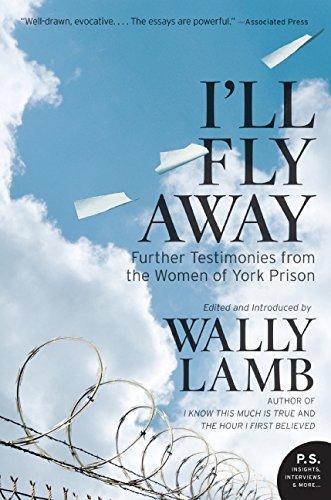 I'll Fly Away: Further Testimonies from the Women of York Prison (P.S.)