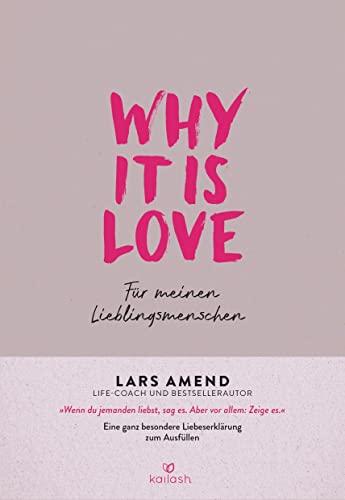 Why it is Love: Für meinen Lieblingsmenschen - Eine ganz besondere Liebeserklärung zum Ausfüllen