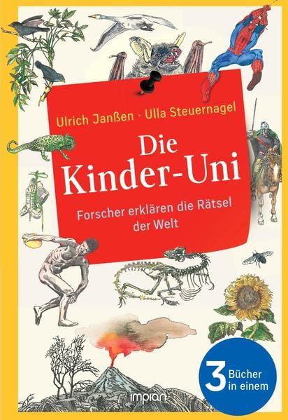 Die Kinder-Uni: Forscher erklären die Rätsel der Welt: Alle 3 Bücher in einem - Erstes Semester | Zweites Semester | Drittes Semester