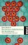 Die letzten Geheimnisse der Kochkunst: Hintergründe, Rezepte, Experimente