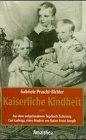 Kaiserliche Kindheit: Aus dem aufgefundenen Tagebuch Erzherzogs Carl Ludwig, eines Bruders von Kaiser Franz Joseph