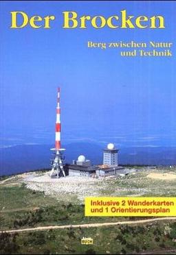 Der Brocken. Berg zwischen Natur und Technik