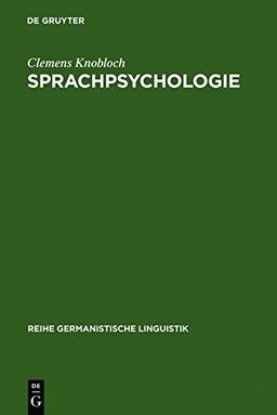 Sprachpsychologie: Ein Beitrag zur Problemgeschichte und Theoriebildung (Reihe Germanistische Linguistik, Band 51)