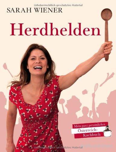 Herdhelden: Mein ganz persönliches Österreich-Kochbuch